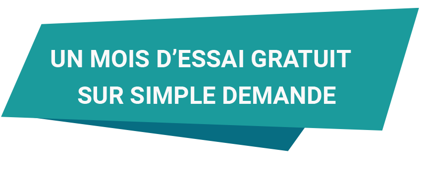 1 MOIS D’ESSAI GRATUIT SUR SIMPLE DEMANDE